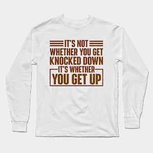 It's Whether You Get Up Long Sleeve T-Shirt